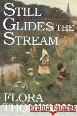 Still Glides the Stream Flora Thompson 9781774641897 Must Have Books - książka