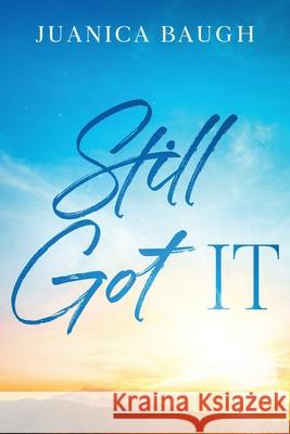 Still Got IT Juanica Baugh 9781456654177 Ebookit.com - książka