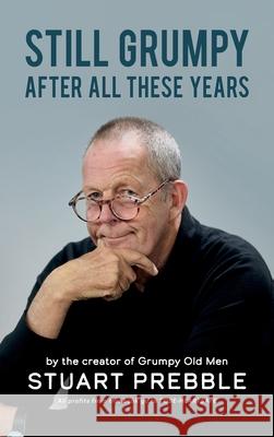 Still Grumpy After All These Years Stuart Colin Prebble 9781783243211 Wordzworth Publishing - książka