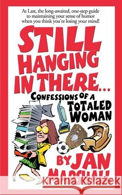 Still Hanging in There...: Confessions of a Totaled Woman Marshall, Jan 9780595174256 Authors Choice Press - książka