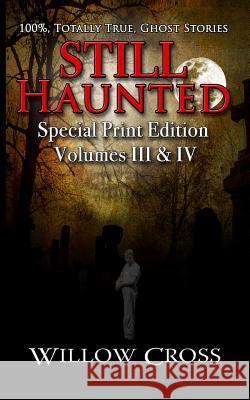 Still Haunted: 100% Totally True Ghost Stories Willow Cross Brittany Carrigan Mostcool Media 9781493546664 Createspace - książka