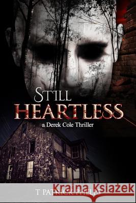 Still Heartless: a Derek Cole Thriller Phelps, T. Patrick 9781541251205 Createspace Independent Publishing Platform - książka