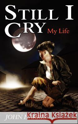 Still I Cry John Harris 9781847480705 New Generation Publishing - książka