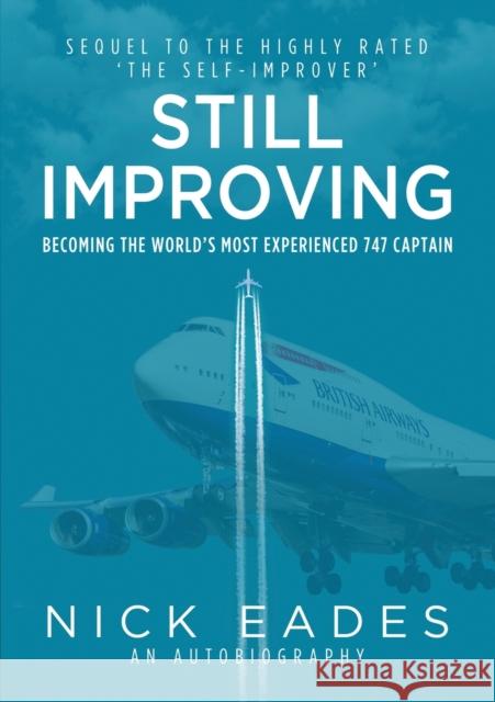 Still Improving: Becoming the World's Most Experienced 747 Captain Nick Eades 9781914933127 i2i Publishing - książka