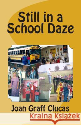 Still in a School Daze Mrs Joan Graff Clucas 9781493542918 Createspace - książka