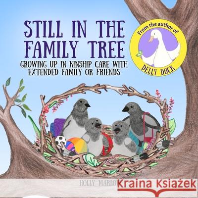 Still in the Family Tree: A children's book about being raised by grandparents, aunts, uncles, other relatives or connected carers Kinship Care Specia Holly Marlow 9781068523014 Holly Marlow - książka