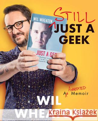 Still Just a Geek: An Annotated Memoir Wheaton, Wil 9780063080478 William Morrow & Company - książka