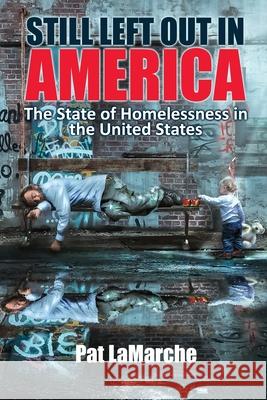 Still Left Out In America: The State of Homelessness in the United States Pat LaMarche 9781620063286 Oxford Southern - książka