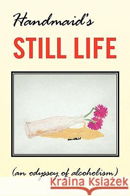 Still Life Handmaid 9781436379700 Xlibris Corporation - książka
