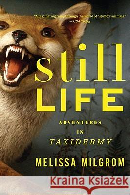 Still Life: Adventures in Taxidermy Melissa Milgrom 9780547395708 Mariner Books - książka