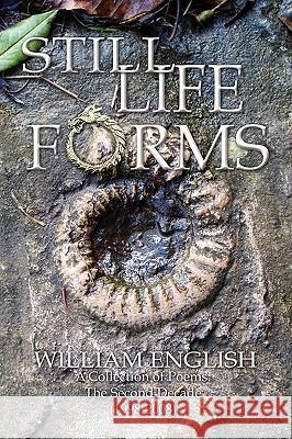 Still Life Forms William English 9781441585226 Xlibris Corporation - książka