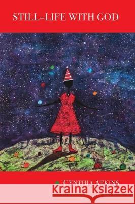 Still-Life With God Cynthia Atkins, Ron Starbuck, Lisa Telling Kattenbraker 9781733023306 Saint Julian Press, Inc. - książka