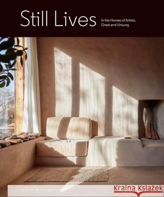 Still Lives: In the Homes of Artists, Great and Unsung Leslie Williamson 9780847870646 Rizzoli International Publications - książka