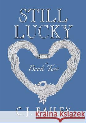 Still Lucky: Book Two C J Bailey 9781941052457 Nul Autre - książka
