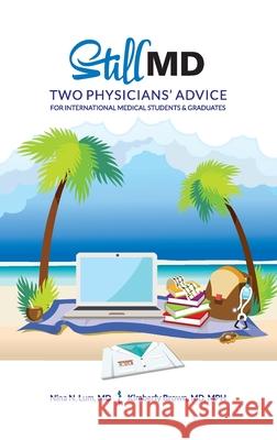 Still MD: Two Physicians' Advice for International Medical Students and Graduates Kimberly Michelle Brown Nina N. Lum 9781733084932 Still MD Project, LLC - książka