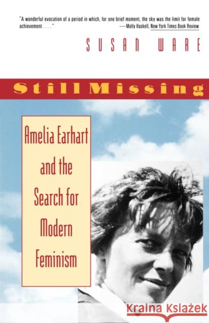 Still Missing: Amelia Earhart and the Search for Modern Feminism Susan Ware 9780393312553 W. W. Norton & Company - książka