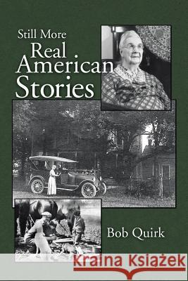 Still More Real American Stories Bob Quirk 9781496901590 Authorhouse - książka