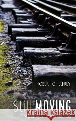 Still Moving Robert C Pelfrey 9781532630033 Resource Publications (CA) - książka