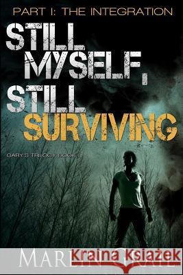 Still Myself, Still Surviving: The Integration: (Zombie Post-Apocalypse Series) Marlin Grail 9781540881380 Createspace Independent Publishing Platform - książka