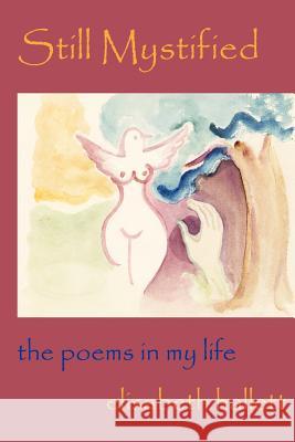 Still Mystified: The Poems in my Life Hallett, Elisabeth 9780595265367 Writers Club Press - książka