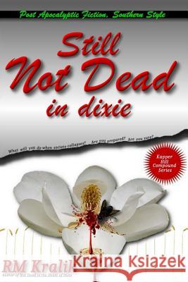 Still Not Dead in Dixie R. M. Kralik 9781499626339 Createspace - książka