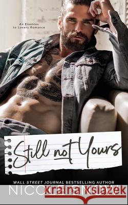 Still Not Yours: An Enemies to Lovers Romance Nicole Snow 9781731560285 Independently Published - książka