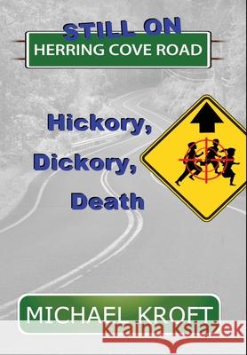 Still on Herring Cove Road: Hickory, Dickory, Death Michael Kroft 9781777163907 H & S Publishing - książka