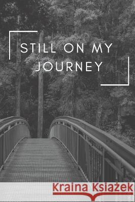 Still On My Journey Journals, Mattiesgirl 9781792833014 Independently Published - książka