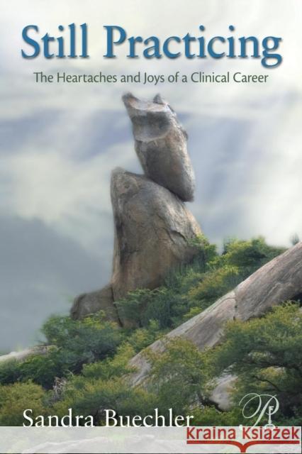 Still Practicing : The Heartaches and Joys of a Clinical Career Sandra Buechler 9780415879132  - książka