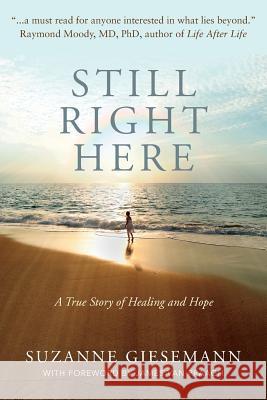 Still Right Here: A True Story of Healing and Hope Suzanne Giesemann 9780983853947 One Mind Books - książka