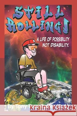 still rolling: a life of possibility not disability Baker, Trev 9781091542921 Independently Published - książka