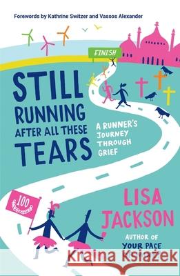 Still Running After All These Tears: A Runner's Journey Through Grief Lisa Jackson 9781837997374 Octopus Publishing Group - książka
