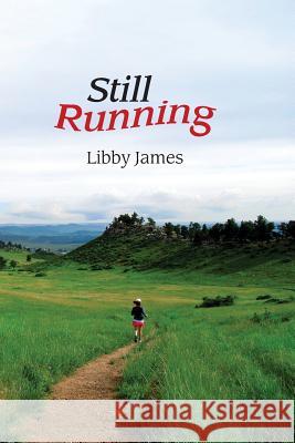 Still Running: One Step at a Time Libby James 9780996881968 Penstemon Publications - książka