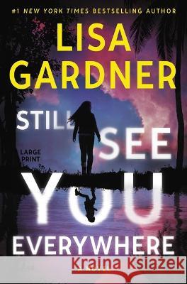 Still See You Everywhere Lisa Gardner 9781538766606 Grand Central Publishing - książka