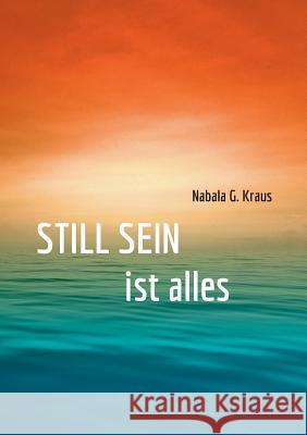 Still Sein: ist alles Nabala G Kraus 9783748117858 Books on Demand - książka