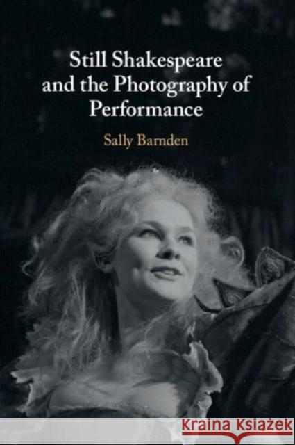 Still Shakespeare and the Photography of Performance Sally (King's College London) Barnden 9781108738255 Cambridge University Press - książka