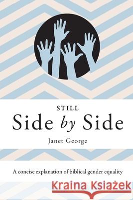 Still Side by Side: A Concise Explanation of Biblical Gender Equality Janet George 9781939971845 Christians for Biblical Equality - książka