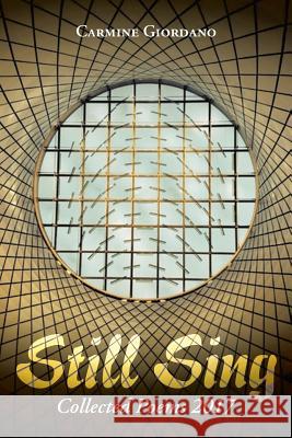 Still Sing: Collected Poems 2017 Carmine Giordano 9781984510242 Xlibris Us - książka