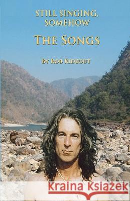 Still Singing, Somehow The Songs Rideout, Rob 9781453897935 Createspace - książka