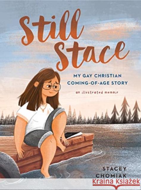 Still Stace: My Gay Christian Coming-of-Age Story | An Illustrated Memoir Stacey Chomiak 9781506469515 Augsburg Fortress Publishers - książka