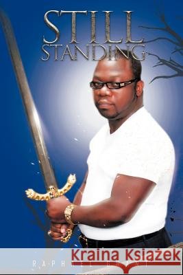 Still Standing Raphael Grant 9781477141953 Xlibris Corporation - książka
