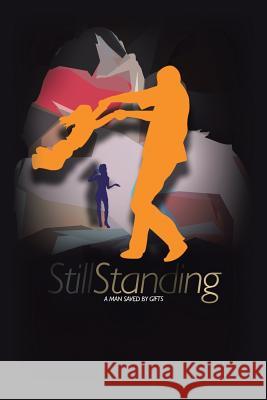 Still Standing: A Man Saved by Gifts Zay Maxwell 9781984523570 Xlibris Us - książka