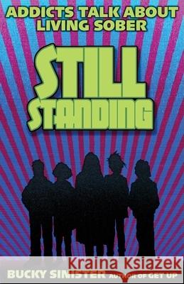 Still Standing: Addicts Talk about Living Sober (Addiction Recovery, Al-Anon Self-Help Book) Sinster, Bucky 9781573244763  - książka