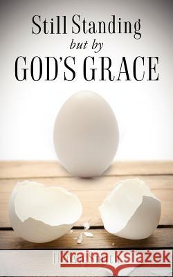 Still Standing but by God's Grace Denva Smith 9781619044937 Xulon Press - książka