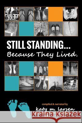 Still Standing...Because They Lived Katy Larsen 9781312158993 Lulu.com - książka