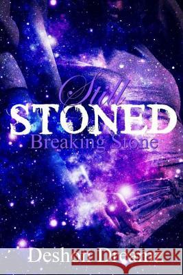 Still Stoned: Breaking Stone Deshon Dreamz 9781726335997 Createspace Independent Publishing Platform - książka