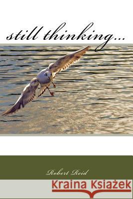 still thinking... Reid, Robert 9781518606038 Createspace - książka