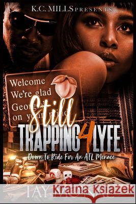 Still Trappin' 4 Lyfe: Down To Ride For An ATL Menace Tay Mo'nae 9780359423101 Lulu.com - książka