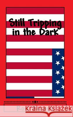 Still Tripping in the Dark Ron Jacobs 9781983972805 Createspace Independent Publishing Platform - książka