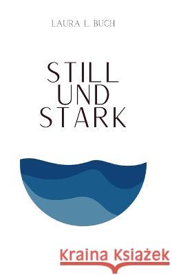 Still und stark Laura L. Buch 9783734716300 Books on Demand - książka